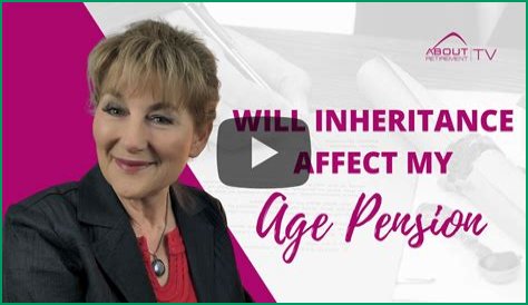 How does an inheritance affect my aged pension?